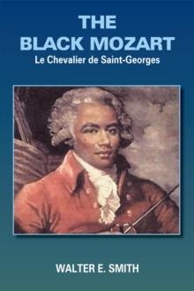 The Black Mozart : Le Chevalier De Saint-Georges