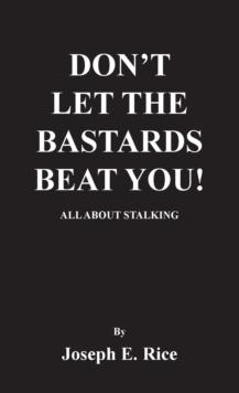 Don't Let the Bastards Beat You! : All About Stalking