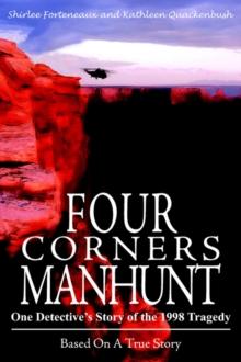 Four Corners Manhunt : One Detective's Story of the 1998 Tragedy