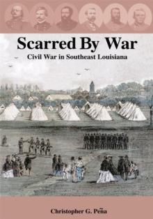 Scarred by War : Civil War in Southeast Louisiana