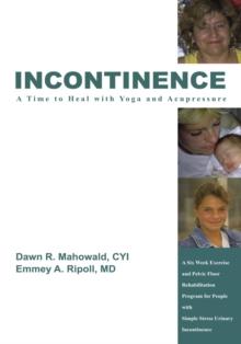 Incontinence a Time to Heal with Yoga and Acupressure : A Six Week Exercise Program for People with Simple Stress Urinary Incontinence