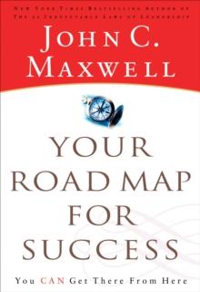 Your Road Map For Success : You Can Get There from Here