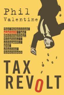 Tax Revolt : The Rebellion Against an Overbearing, Bloated, Arrogant, and Abusive Government