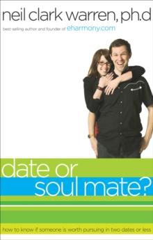 Date or Soul Mate? : How to Know if Someone is Worth Pursuing in Two Dates or Less