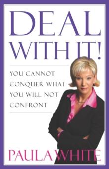 Deal With It! : You Cannot Conquer What You Will Not Confront