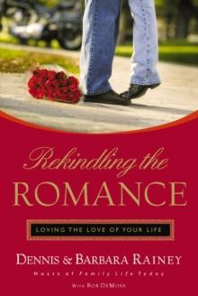 Rekindling the Romance : Loving the Love of Your Life