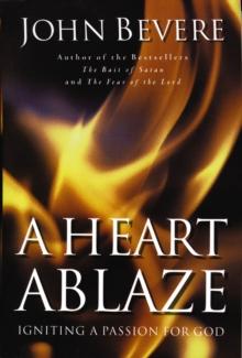 A Heart Ablaze : Igniting a Passion for God