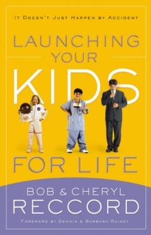 Launching Your Kids for Life : A Successful Journey to Adulthood Doesn't Just Happen by Accident