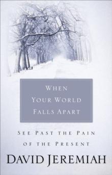 When Your World Falls Apart : See Past the Pain of the Present