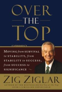 Over the Top : Moving from Survival to Stability, from Stability to Success, from Success to Significance