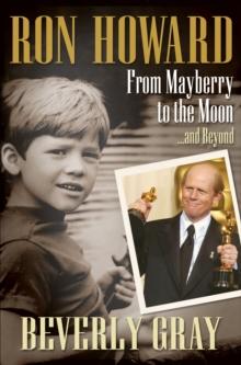 Ron Howard : From Mayberry to the Moon . . . and Beyond