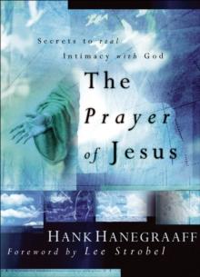 The Prayer of Jesus : Secrets to Real Intimacy with God