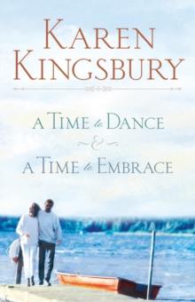 The Timeless Love Collection : A Time to Dance and A Time to Embrace