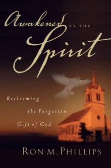 Awakened by the Spirit : Reclaiming the Forgotten Gift of God