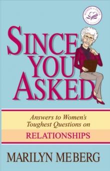 Since You Asked : Answers to Women's Toughest Questions on Relationships