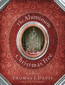 The Aluminum Christmas Tree : A Novel