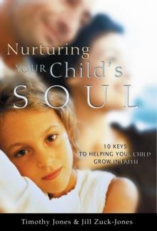 Nurturing Your Child's Soul : 10 Keys to Helping Your Child Grow in Faith