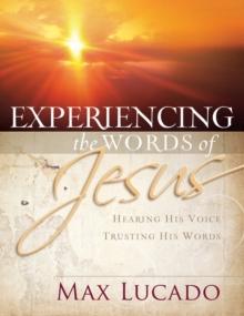 Experiencing the Words of Jesus : Trusting His Voice, Hearing His Heart