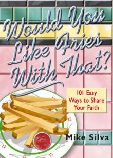 Would You Like Fries With That? : 101 Easy Ways to Share Your Faith