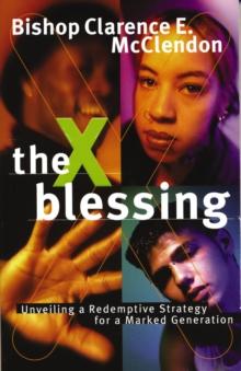 The X Blessing : Unveiling God's Strategy for a Marked Generation