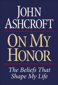 On My Honor : The Beliefs That Shape My Life