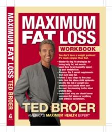 Maximum Fat Loss Workbook : You Don't Have a Weight Problem! It's Much Simpler Than That.