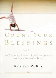 Count Your Blessings : 63 Things to Be Grateful for in Everyday Life . . . and How to Appreciate Them