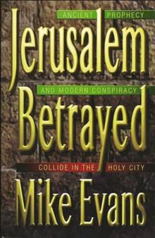 Jerusalem Betrayed : Acient Prophecy and Modern Conspiracy Collide in the Holy City