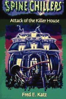 SpineChillers Mysteries Series: Attack of the Killer House