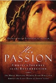 His Passion : Christ's Journey to the Resurrection