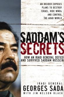 Saddam's Secrets : How an Iraqi General Defied and Survived Saddam Hussein