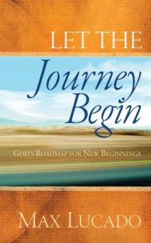 Let the Journey Begin : God's Roadmap for New Beginnings