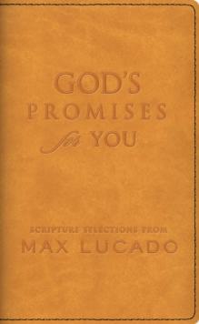 God's Promises for You : Scripture Selections from Max Lucado