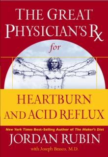 The Great Physician's Rx for Heartburn and Acid Reflux