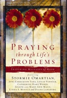 Praying Through Life's Problems : Inspiring Messages of Hope