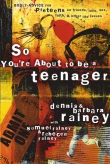 So You're About to Be a Teenager : Godly Advice for Preteens on Friends, Love, Sex, Faith, and Other Life Issues