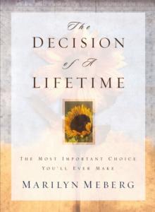 The Decision of a Lifetime : The Most Important Choice You'll Ever Make