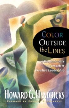 Color Outside the Lines : A Revolutionary Approach to Creative Leadership