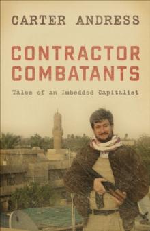 Contractor Combatants : Tales of an Imbedded Capitalist