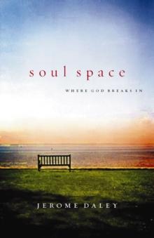 Soul Space : Where God Breaks In