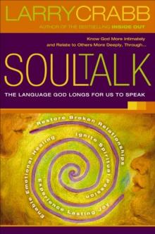 Soul Talk : The Language God Longs for Us to Speak