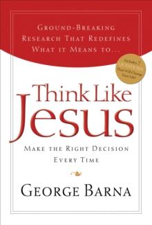 Think Like Jesus : Make The Right Decision Every Time