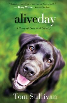 Alive Day : A Story of Love and Loyalty