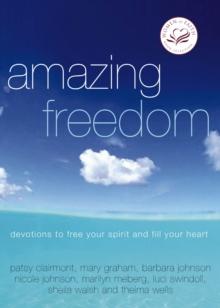 Amazing Freedom : Devotions to Free Your Spirit and Fill Your Heart