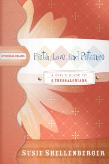 Faith, Love, and Patience : A Guide to 2 Thessalonians