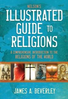 Nelson's Illustrated Guide to Religions : A Comprehensive Introduction to the Religions of the World