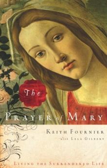 The Prayer of Mary : Living the Surrendered Life