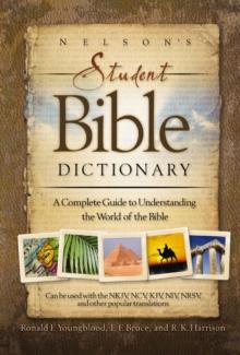 Nelson's Student Bible Dictionary : A Complete Guide to Understanding the World of the Bible