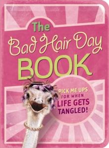 The Bad Hair Day Book : Pick Me Ups For When Life Gets Tangled