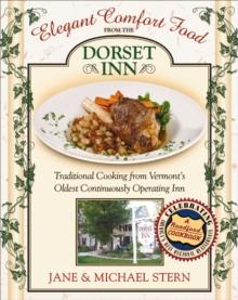 Elegant Comfort Food from the Dorset Inn : Traditional Cooking from Vermont's Oldest Continuously Operating Inn